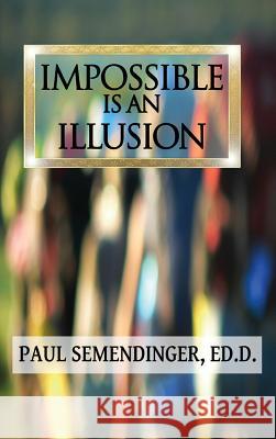 Impossible is an Illusion Paul Semendinger 9781532672194 Resource Publications (CA) - książka