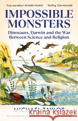 Impossible Monsters: Dinosaurs, Darwin and the War Between Science and Religion Michael Taylor 9781847926784 Vintage Publishing - książka