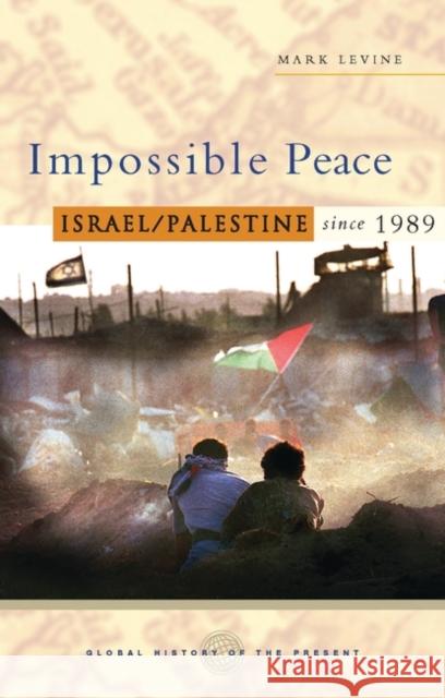 Impossible Peace: Israel/Palestine Since 1989 Levine, Mark 9781842777688 Zed Books - książka