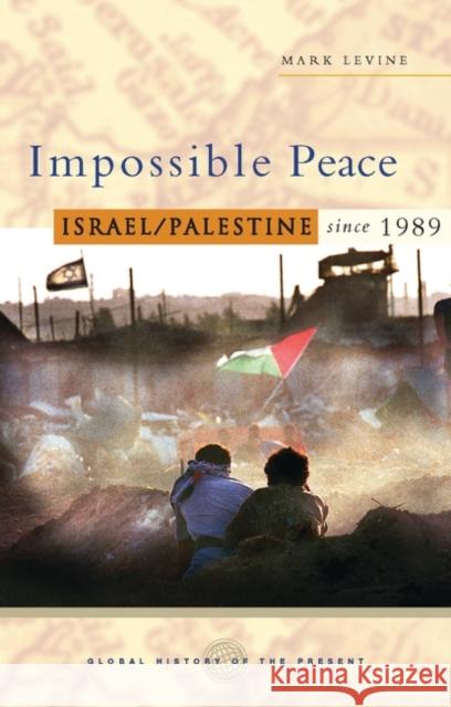 Impossible Peace: Israel/Palestine Since 1989 Levine, Mark 9781842777695 Zed Books - książka