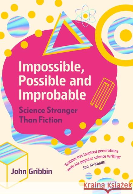 Impossible, Possible, and Improbable: Science Stranger Than Fiction John Gribbin 9781785788826 Icon Books - książka