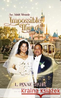 Impossible Things: An Adult Memoir L. Renae Spann 9781969324062 Parker Publishers - książka