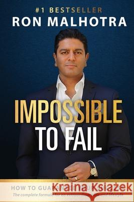 Impossible To Fail: How to guarantee your success Ron Malhotra 9780648664574 Karen MC Dermott - książka