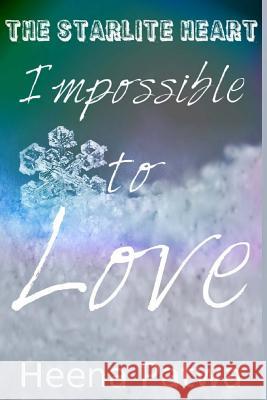 Impossible to Love Miss Heena Patwa 9781539434092 Createspace Independent Publishing Platform - książka