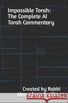Impossible Torah: The Complete AI Torah Commentary Menachem Creditor   9798385974542 Independently Published - książka