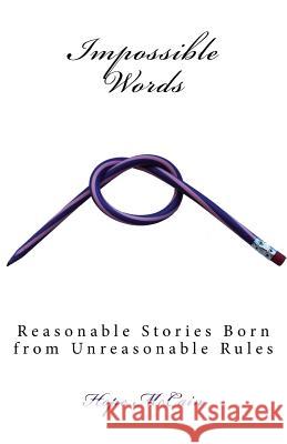 Impossible Words: Reasonable Stories Born from Unreasonable Rules Hope McCain 9781490438474 Createspace - książka