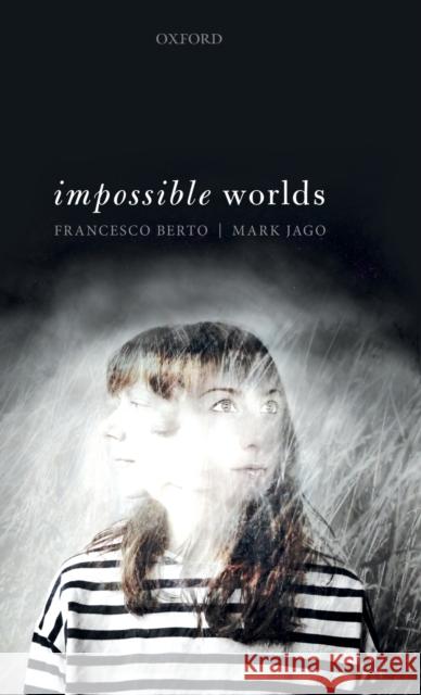 Impossible Worlds Francesco Berto (Professor of Logic and  Mark Jago (Associate Professor of Philos  9780198812791 Oxford University Press - książka