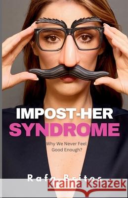 Impost-her Syndrome: Why We Never Feel Good Enough? Rafa Brites Ana Silvani Nathalia Coppa 9781966892137 Webook Publishing - książka