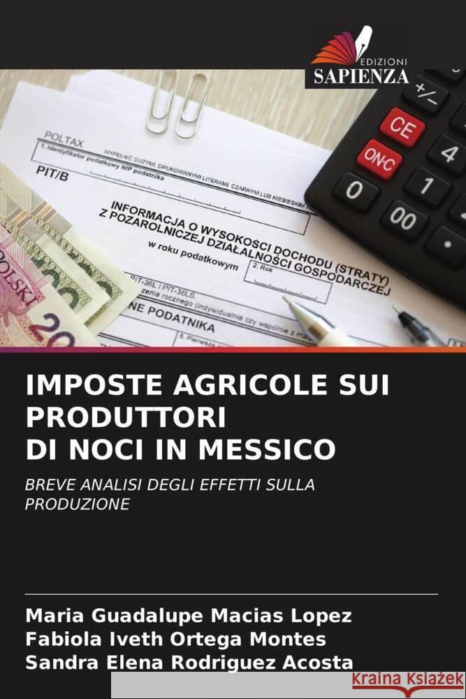 Imposte Agricole Sui Produttori Di Noci in Messico Mar?a Guadalupe Mac?a Fabiola Iveth Orteg Sandra Elena Rodrigue 9786203253542 Edizioni Sapienza - książka
