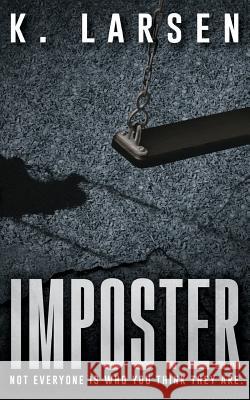 Imposter: A Gripping Thriller K. Larsen 9781539587026 Createspace Independent Publishing Platform - książka