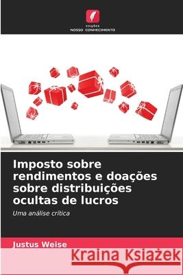 Imposto sobre rendimentos e doações sobre distribuições ocultas de lucros Weise, Justus 9786200762320 Edições Nosso Conhecimento - książka