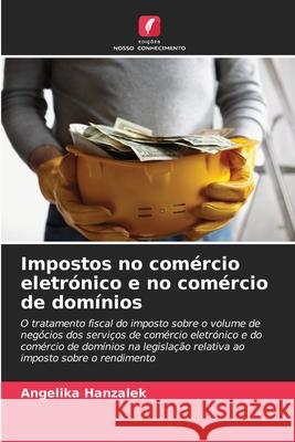 Impostos no comércio eletrónico e no comércio de domínios Hanzalek, Angelika 9786200732521 Edições Nosso Conhecimento - książka