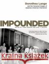 Impounded: Dorothea Lange and the Censored Images of Japanese American Internment Gordon, Linda 9780393330908 W. W. Norton & Company