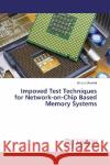 Impoved Test Techniques for Network-on-Chip Based Memory Systems Ghoshal, Bibhas 9783659928970 LAP Lambert Academic Publishing