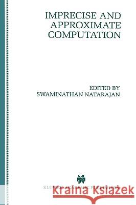 Imprecise and Approximate Computation S. Natarajan Swaminathan Natarajan 9780792395799 Kluwer Academic Publishers - książka