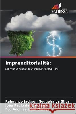 Imprenditorialità: Nogueira da Silva, Raimundo Jackson, da C. Gomes, João Paulo, Lima Gomes, Fco Adonias 9786208750565 Edizioni Sapienza - książka