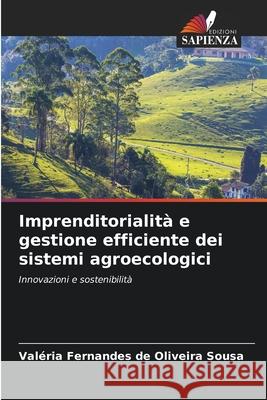 Imprenditorialità e gestione efficiente dei sistemi agroecologici Sousa, Valéria Fernandes de Oliveira 9786208967451 Edizioni Sapienza - książka