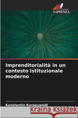 Imprenditorialità in un contesto istituzionale moderno Kurpayanidi, Konstantin 9786209024672 Edizioni Sapienza - książka