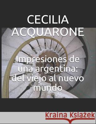 Impresiones de una argentina: del viejo al nuevo mundo Costa, Jorge Luis 9781790708697 Independently Published - książka