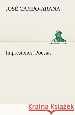 Impresiones, Poesías José Campo-Arana 9783849525934 tredition GmbH - książka