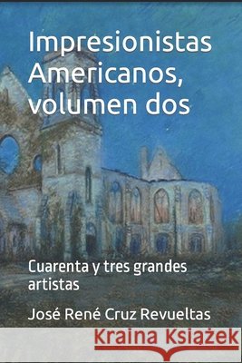 Impresionistas Americanos, volumen dos: Cuarenta y tres grandes artistas LLC, Idbcom 9798421564591 Independently published - książka