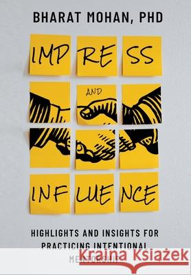 Impress and Influence: Highlights and Insights for Practicing Intentional Mentorship Bharat Mohan 9781087978840 IngramSpark - książka