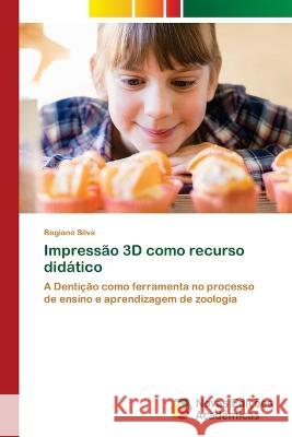 Impressao 3D como recurso didatico Regiane Silva   9786205506165 Novas Edicoes Academicas - książka