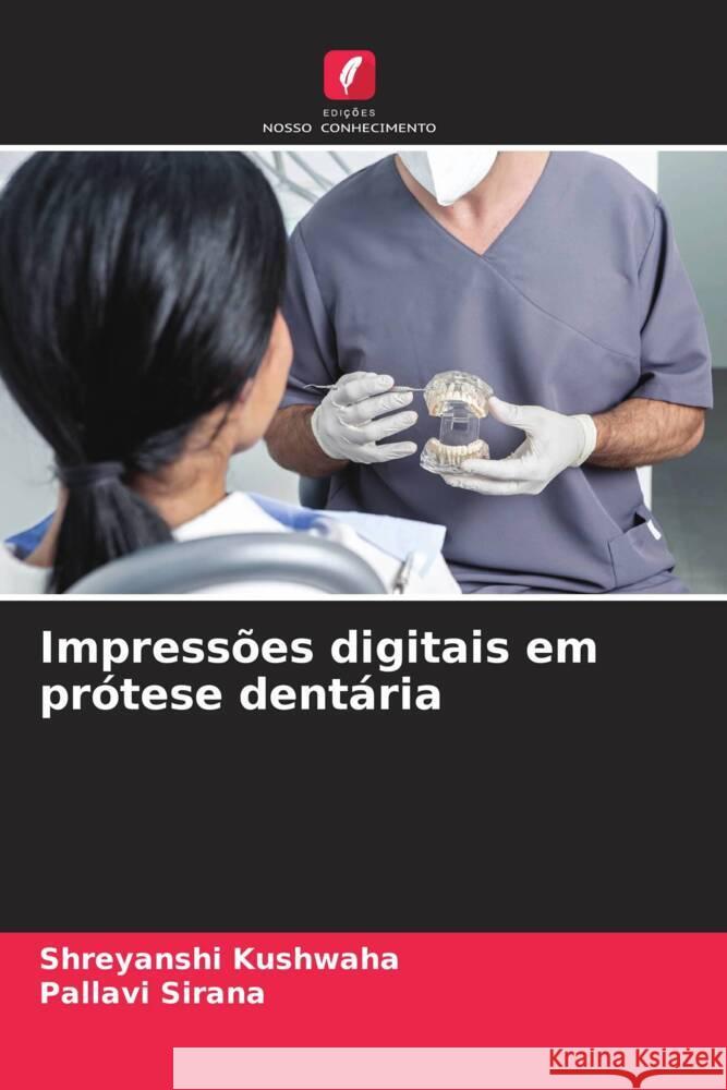 Impress?es digitais em pr?tese dent?ria Shreyanshi Kushwaha Pallavi Sirana 9786207153077 Edicoes Nosso Conhecimento - książka