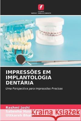 Impress?es Em Implantologia Dent?ria Rashmi Joshi Sabeeha Hussain Uttkarsh Bhatt 9786205587676 Edicoes Nosso Conhecimento - książka