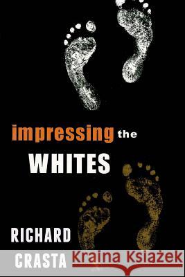 Impressing the Whites Richard Crasta 9781533215574 Createspace Independent Publishing Platform - książka