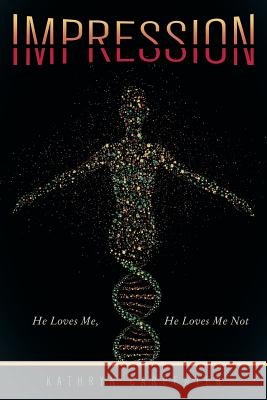 Impression: He Loves Me, He Loves Me Not Kathryn Carpenter 9781480816190 Archway Publishing - książka