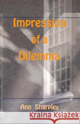 Impression of a Dilemma Ann Sharples 9781517115579 Createspace - książka