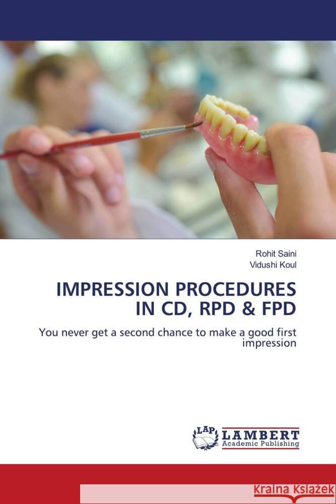 IMPRESSION PROCEDURES IN CD, RPD & FPD Saini, Rohit, Koul, Vidushi 9786205491584 LAP Lambert Academic Publishing - książka