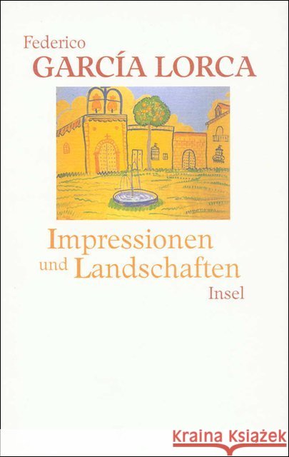 Impressionen und Landschaften : Nachw. v. Martin Koppenfels García Lorca, Federico 9783458169239 Insel Verlag - książka