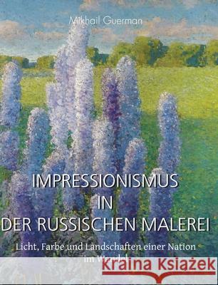 Impressionismus in der russischen Malerei Mikhail Guerman 9781639193684 Parkstone Press USA, Limited - książka
