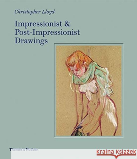 Impressionist and Post-Impressionist Drawings Christopher Lloyd 9780500021231 Thames & Hudson - książka