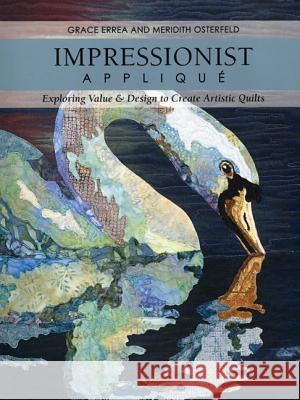 Impressionist Applique-Print-on-Demand-Edition: Exploring Value & Design to Create Artistic Quilts Errea, Grace 9781607054672 C&T Publishing - książka