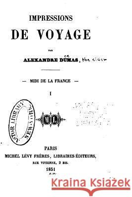 Impressions de voyage - Midi de la France, I Dumas, Alexandre 9781519786135 Createspace Independent Publishing Platform - książka