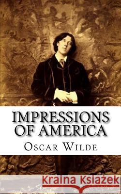 Impressions of America Oscar Wilde Stuart Mason 9781985414839 Createspace Independent Publishing Platform - książka