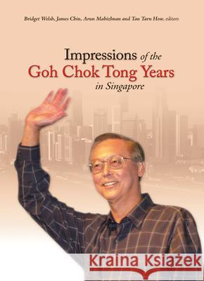 Impressions of the Goh Chok Tong Years in Singapore Bridget Welsh James Chin Arun Mahizhnan 9789971693961 University of Hawaii Press - książka