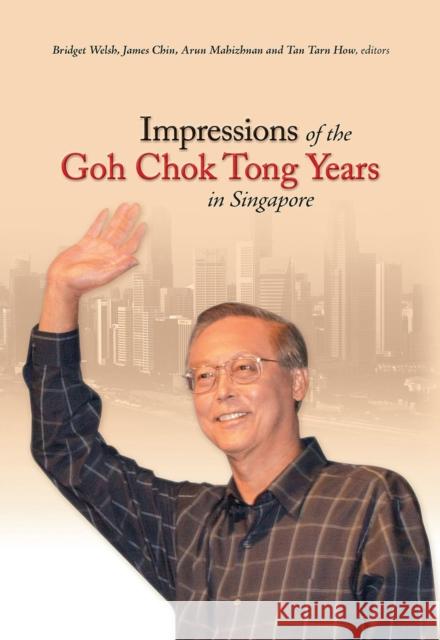 Impressions of the Goh Chok Tong Years in Singapore Bridget Welsh James Chin Arun Mahizhnan 9789971694098 University of Hawaii Press - książka