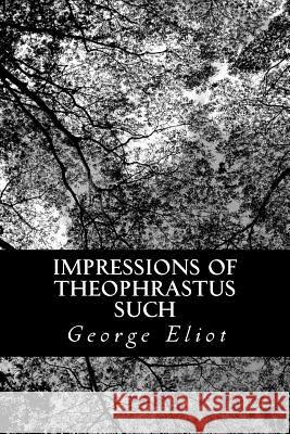 Impressions of Theophrastus Such George Eliot 9781481000758 Createspace - książka