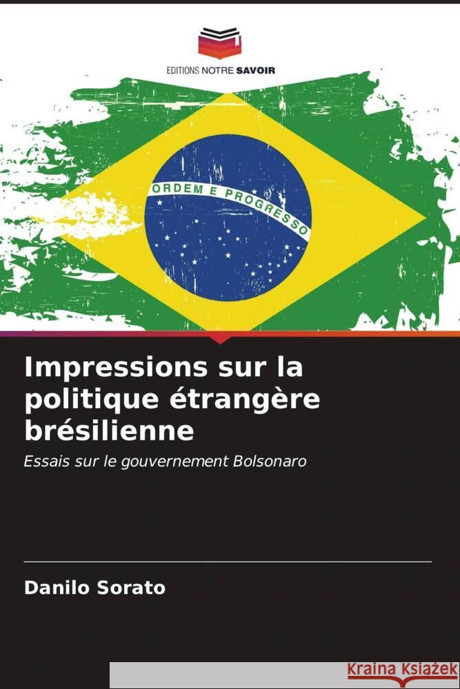 Impressions sur la politique étrangère brésilienne Sorato, Danilo 9786206540939 Editions Notre Savoir - książka