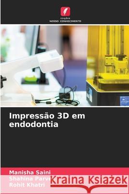 Impressão 3D em endodontia Saini, Manisha, Parvez, Shahina, Khatri, Rohit 9786209008818 Edições Nosso Conhecimento - książka