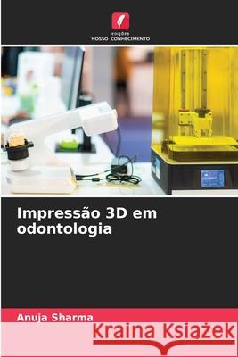 Impress?o 3D em odontologia Anuja Sharma 9786207544875 Edicoes Nosso Conhecimento - książka