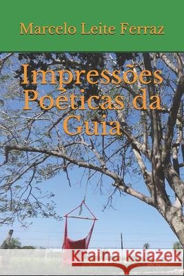 Impressões Poéticas da Guia Leite Ferraz, Marcelo 9781081409944 Independently Published - książka
