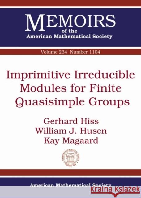 Imprimitive Irreducible Modules for Finite Quasisimple Groups Gerhard Hiss William J. Husen Kay Magaard 9781470409609 American Mathematical Society - książka