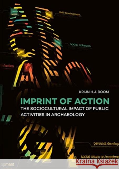 Imprint of Action: The Sociocultural Impact of Public Activities in Archaeology Boom, Krijn H. J. 9789088907005 Sidestone Press - książka