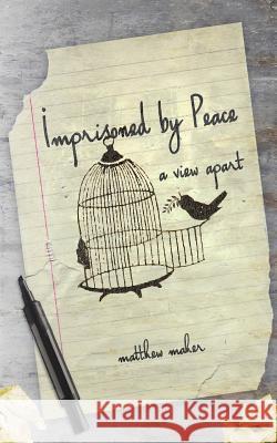 Imprisoned by Peace: A View Apart Matthew Maher 9780983851790 55:11 Publishing LLC - książka