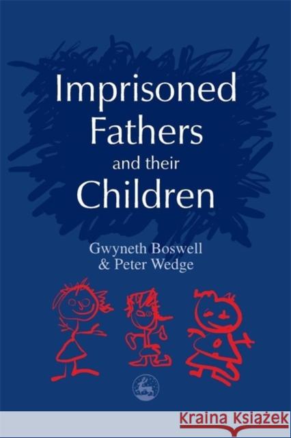 Imprisoned Fathers and their Children Gwyneth Boswell Peter Wedge 9781853029721 Jessica Kingsley Publishers - książka